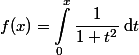 
 \\ \begin{aligned}
 \\ f(x)=\int_0^x\dfrac{1}{1+t^2}\;\mathrm{d}t
 \\ \end{aligned}
 \\ 